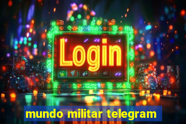 mundo militar telegram